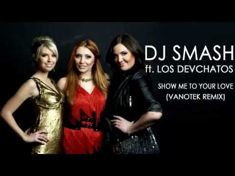 Dj Smash feat.  Los Devchatos  - Show Me To Your Love