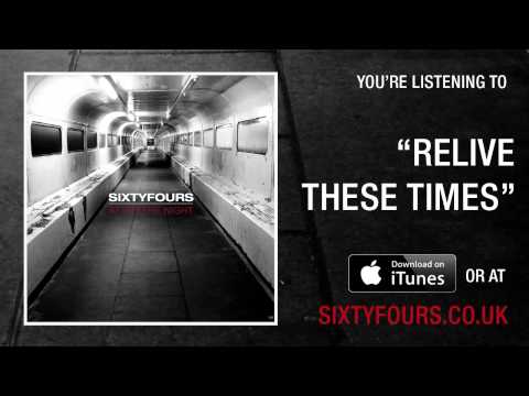 Sixtyfours - Relive These Times [AUDIO]