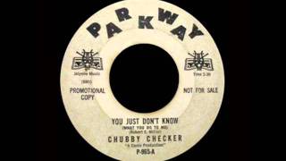 Chubby Checker - You Just Don&#39;t Know (What You Do To Me)