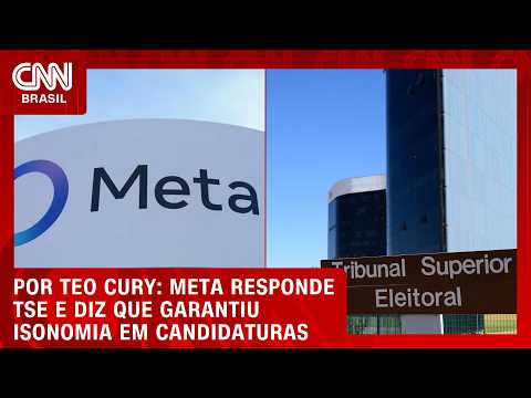 Meta ao TSE: Candidaturas foram tratadas de forma igual | LIVE CNN