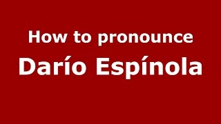 How to pronounce Darío Espínola