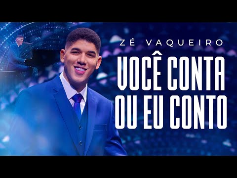 Você conta ou eu conto - Zé Vaqueiro