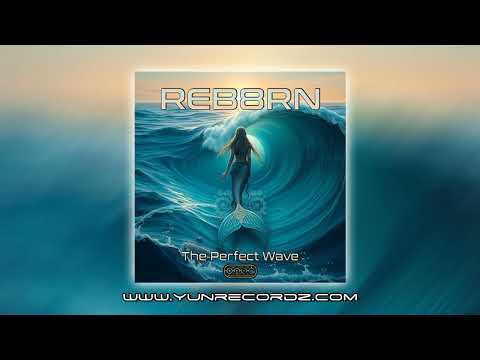 Reb8rn - The Perfect Wave (Full EP)
