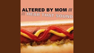 Altered By Mom - Hear That Sound video