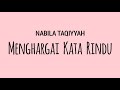 NABILA TAQIYYAH - Menghargai Kata Rindu | Lirik