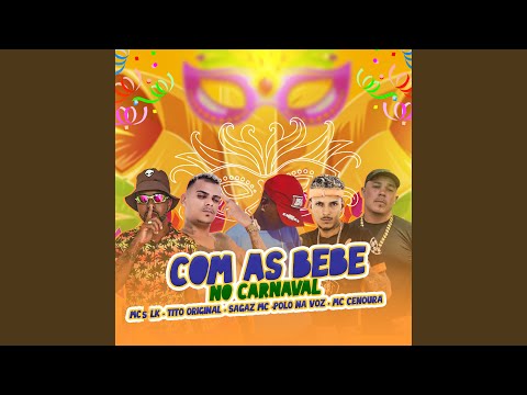 Com as Bebê no Carnaval (feat. Mc Cenoura & Polo na Voz)