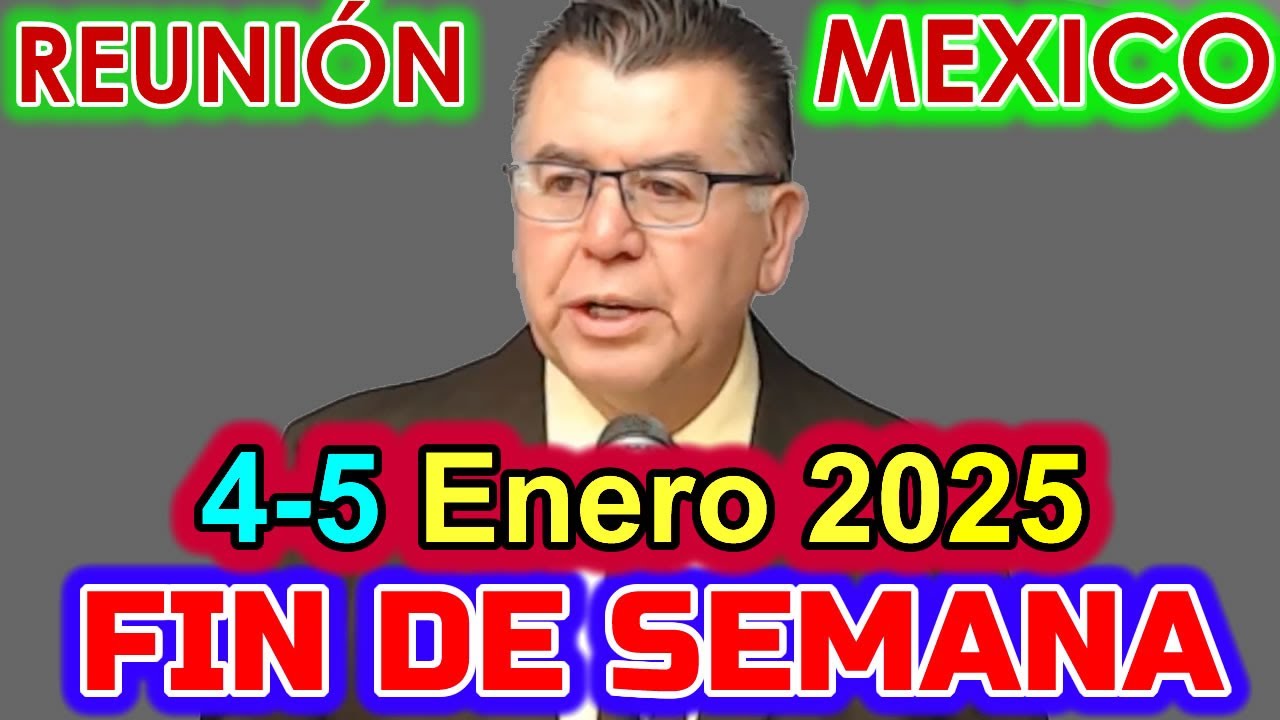 Reunión de Fin de Semana MEXICO | 4 de Enero 2025