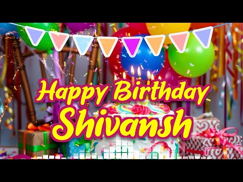 Shivansh Birthday Song – Happy Birthday Shivansh 🎉 Birthday Songs With Name