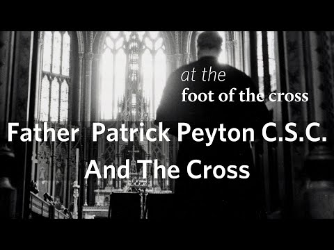 At The Foot of The Cross: Father Patrick Peyton C.S.C. and The Cross