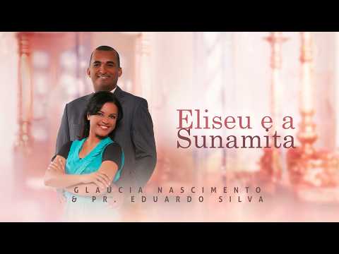 Elizeu E Sunamita - Gláucia Nascimento