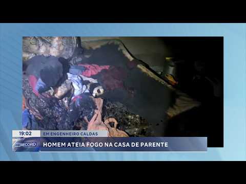 Em Engenheiro Caldas, homem ateia fogo na casa de um parente.