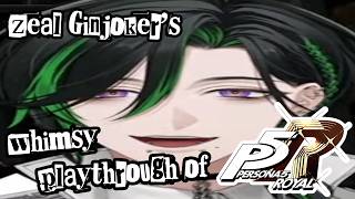 Zeal Ginjoker's whimsy Persona 5 Royal playthrough