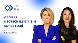 NeoTech İle Girişim Sohbetleri l IDD Energy