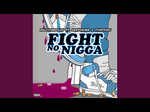 Fight No Nigga (feat. Desto Dubb & Pimp Tobi)