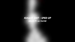 ignant shit: drake ft. lil wayne (sped up)
