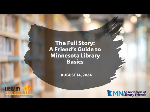 MALF Webinar: "The Full Story: A Friend's Guide to Minnesota Library Basics"