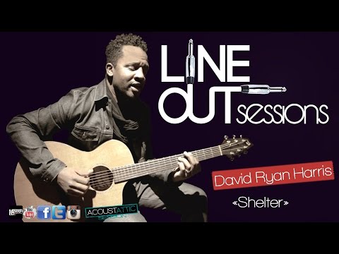DAVID RYAN HARRIS - Shelter -  Line Out Sessions