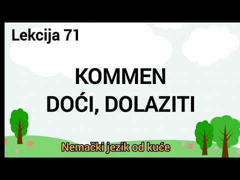 ●Lekcija 71●GLAGOL DOĆI,DOLAZITI (GLAGOL KOMMEN )  konjugacija/pitanja /recenice super za pocetnike