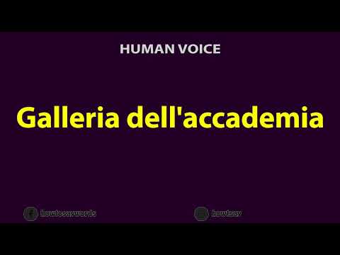 How to Pronounce Galleria dell'accademia