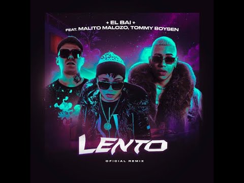 El Bai Ft. Tommy Boysen & Malito Malozo - Lento (Remix) [Lyric Video - Parte de Tommy]