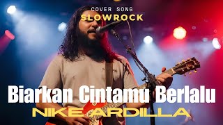 Download lagu Nike Ardilla - Biarkan Cintamu Berlalu (Cover Slowrock Pria Suara Serak Penuh Emosi) #cover  mp3