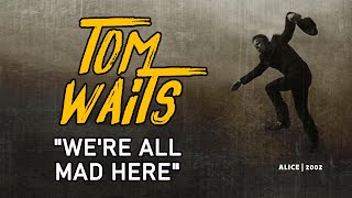 Tom Waits | We&#39;re All Mad Here (SUBTITULADO) #tomwaits