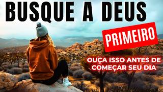 TODAS As MANHÃS BUSQUE A Direção De DEUS | OUÇA ANTES De COMEÇAR O DIA (Motivação Cristã)