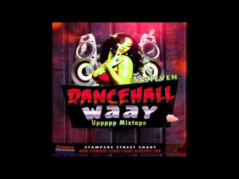 DJ STEVEN DANCEHALL WAAY UPPPPP MIXTAPE FEB 2014