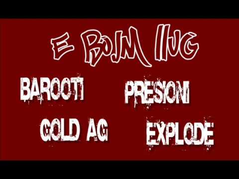 Barooti ft Presioni, Gold AG  Explode   E bojm llug  2012