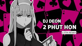 Download lagu DJ DEON - 2 Phut Hon (Latin remix) mp3