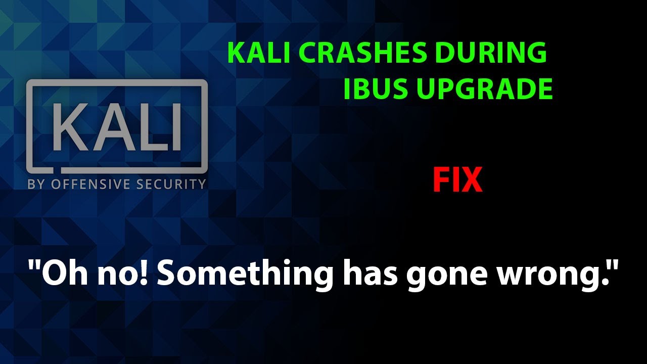 FIX: Kali Linux Crashes During ibus Upgrade