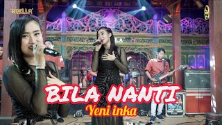 Download lagu BILA NANTI - Yeni inka - Om Adella || History mp3