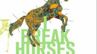 I Break Horses - Load Your Eyes (album version)