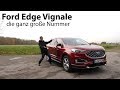 2019 Ford Edge Vignale 2 0 L EcoBlue Bi Turbo 175 KW 238 PS Test Review Autophorie