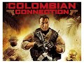 The Colombian Connection Full Movie Action Movie Tom Sizemore Robert Thorne David Castro