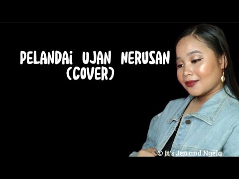 Pelandai Ujan Nerusan (Cover by Jen)