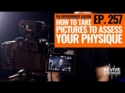 257: The Improvement Season - How To Take Pictures To Assess Your Physique