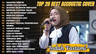 Download lagu Indah Yastami Top 20 Best Akustik Terpopuler | Salahmu Sendiri | Indah Yastami Full Album mp3