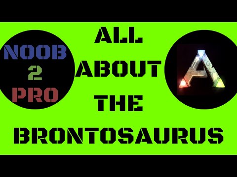 ALL ABOUT THE BRONTOSAURUS - ARK: SURVIVAL EVOLVED