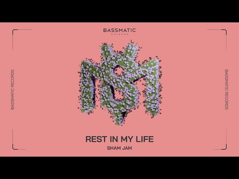 Sham Jam - Rest In My Life | Bassmatic Records