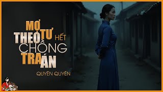 MỢ TƯ THEO CHỒNG TRA ÁN (Tập 6/6)| Tác giả Quyên Quyên | MC Hồng Trinh