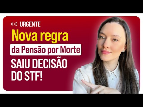 Pensão por Morte após julgamento no STF (URGENTE)