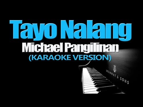 TAYO NALANG - Michael Pangilinan (KARAOKE VERSION)