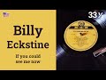 If you could see me now - Billy Eckstine - A vitrola do Rudolfo If you could see me now - Billy Eckstine