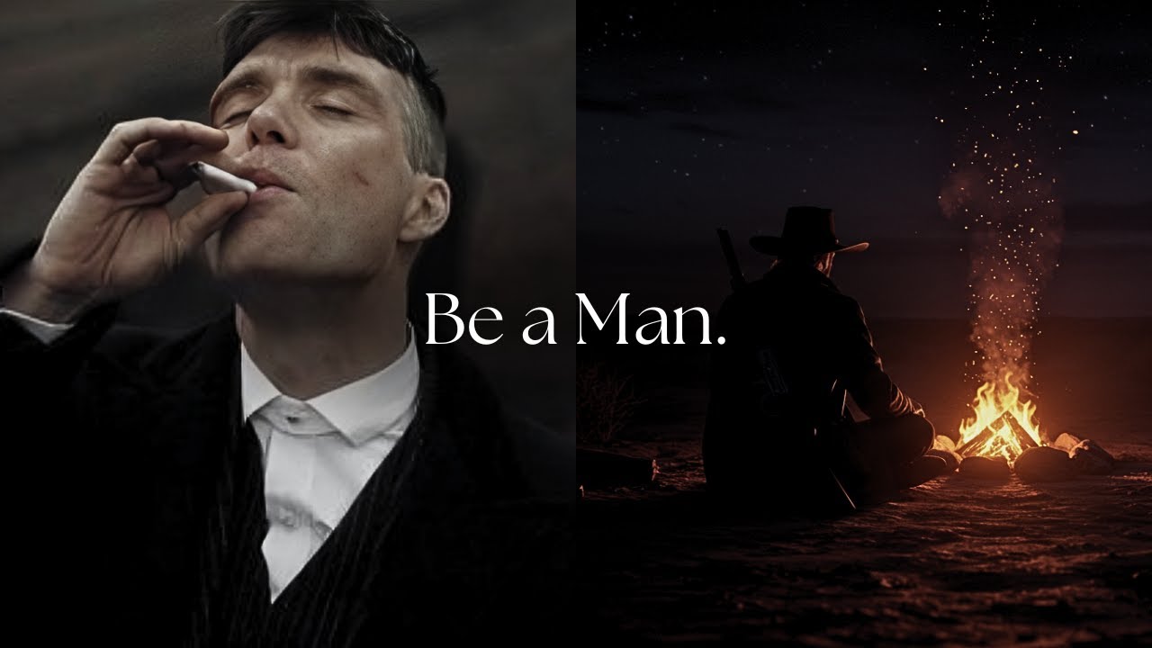 Be a Man.