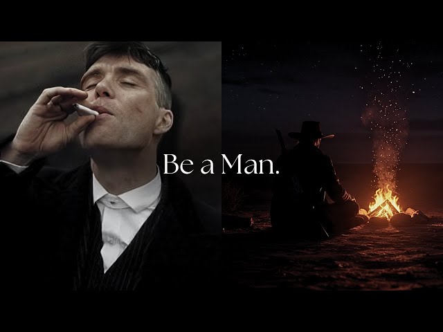 Be a Man.