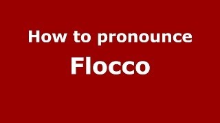 How to pronounce Flocco