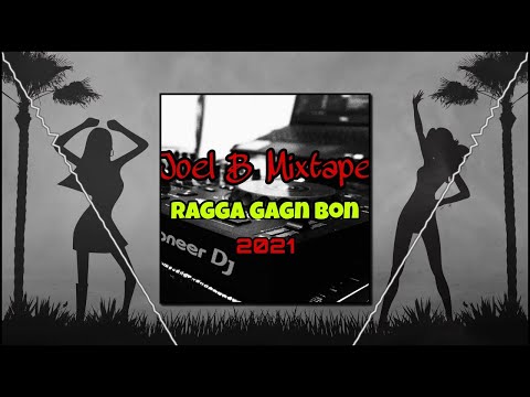 JOEL B MIXTAPE - RAGGA GAGN BON