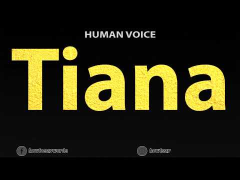 How To Pronounce Tiana