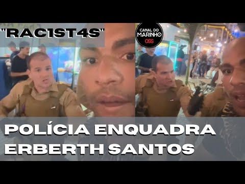 "Sem farda, vc não é homem comigo não", Erberth Santos para policiais
